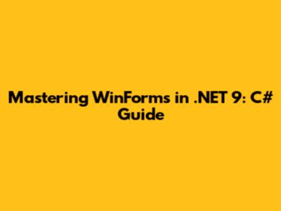 Mastering WinForms in .NET 9: C# Guide