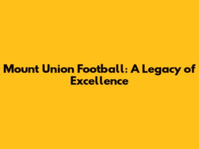 Mount Union Football: A Legacy of Excellence