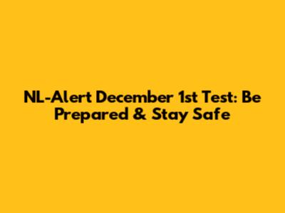 NL-Alert December 1st Test: Be Prepared & Stay Safe
