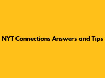 NYT Connections Answers and Tips