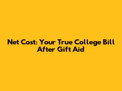 Net Cost: Your True College Bill After Gift Aid