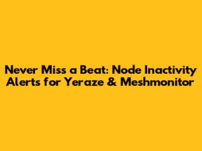 Never Miss a Beat: Node Inactivity Alerts for Yeraze & Meshmonitor