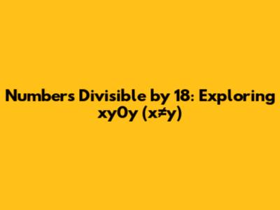 Numbers Divisible by 18: Exploring xy0y (x≠y)