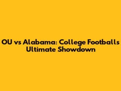 OU vs Alabama: College Football's Ultimate Showdown