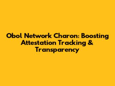 Obol Network Charon: Boosting Attestation Tracking & Transparency