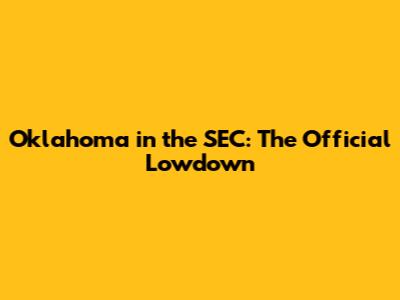 Oklahoma in the SEC: The Official Lowdown