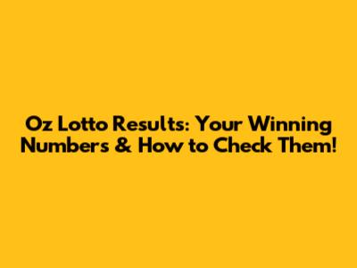 Oz Lotto Results: Your Winning Numbers & How to Check Them!