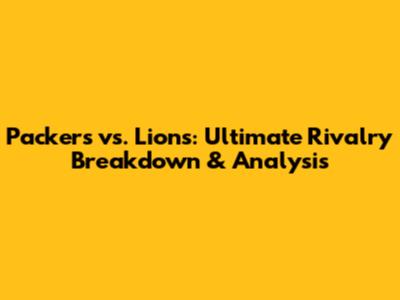 Packers vs. Lions: Ultimate Rivalry Breakdown & Analysis