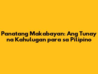 Panatang Makabayan: Ang Tunay na Kahulugan para sa Pilipino