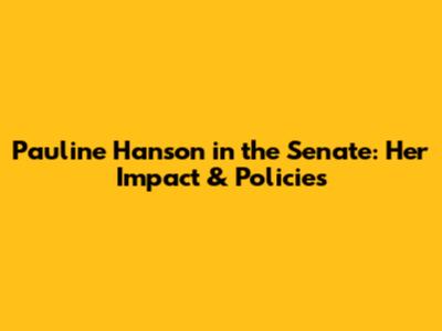 Pauline Hanson in the Senate: Her Impact & Policies