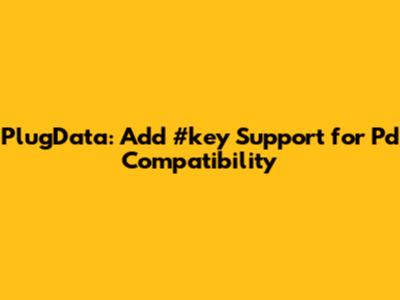 PlugData: Add #key Support for Pd Compatibility