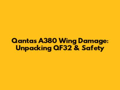 Qantas A380 Wing Damage: Unpacking QF32 & Safety