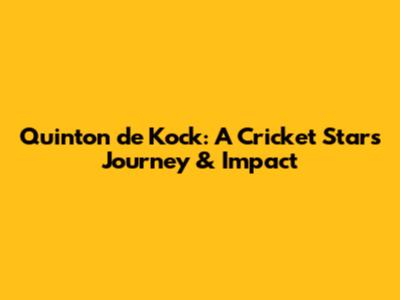 Quinton de Kock: A Cricket Star's Journey & Impact
