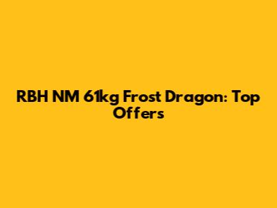 RBH NM 61kg Frost Dragon: Top Offers