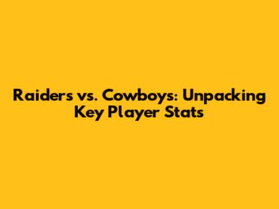 Raiders vs. Cowboys: Unpacking Key Player Stats