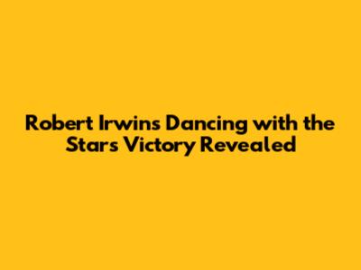 Robert Irwin's Dancing with the Stars Victory Revealed