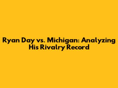 Ryan Day vs. Michigan: Analyzing His Rivalry Record
