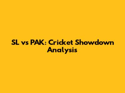 SL vs PAK: Cricket Showdown Analysis