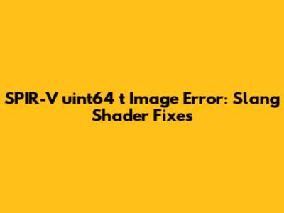 SPIR-V uint64_t Image Error: Slang Shader Fixes