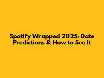 Spotify Wrapped 2025: Date Predictions & How to See It