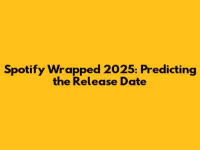 Spotify Wrapped 2025: Predicting the Release Date