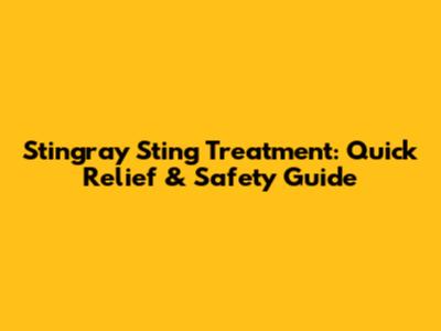 Stingray Sting Treatment: Quick Relief & Safety Guide