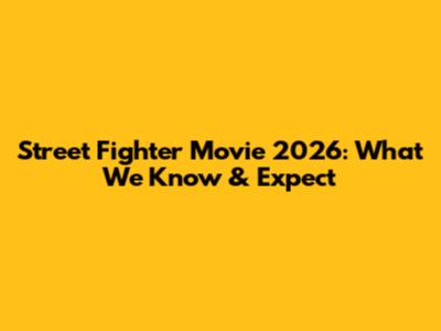Street Fighter Movie 2026: What We Know & Expect