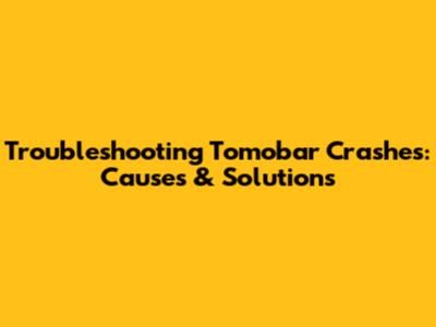 Troubleshooting Tomobar Crashes: Causes & Solutions