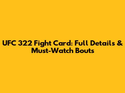 UFC 322 Fight Card: Full Details & Must-Watch Bouts