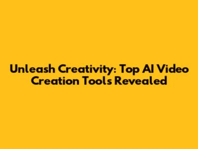 Unleash Creativity: Top AI Video Creation Tools Revealed