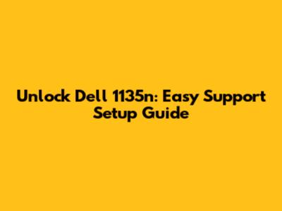 Unlock Dell 1135n: Easy Support Setup Guide