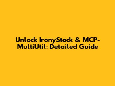 Unlock IronyStock & MCP-MultiUtil: Detailed Guide