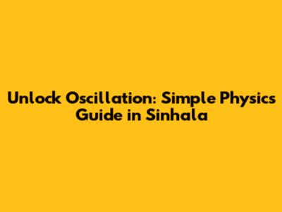Unlock Oscillation: Simple Physics Guide in Sinhala