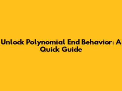 Unlock Polynomial End Behavior: A Quick Guide