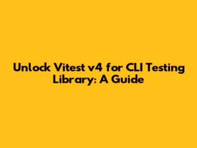 Unlock Vitest v4 for CLI Testing Library: A Guide