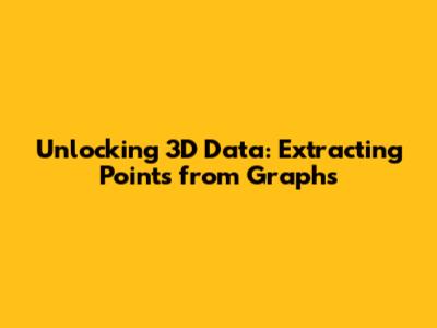 Unlocking 3D Data: Extracting Points from Graphs