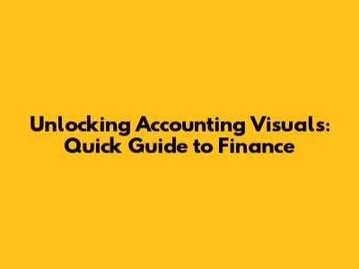 Unlocking Accounting Visuals: Quick Guide to Finance