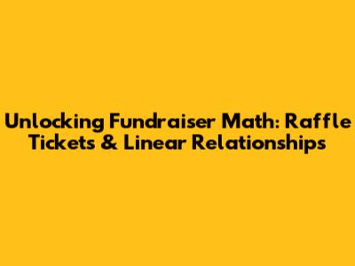 Unlocking Fundraiser Math: Raffle Tickets & Linear Relationships