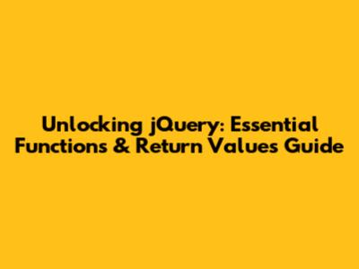 Unlocking jQuery: Essential Functions & Return Values Guide