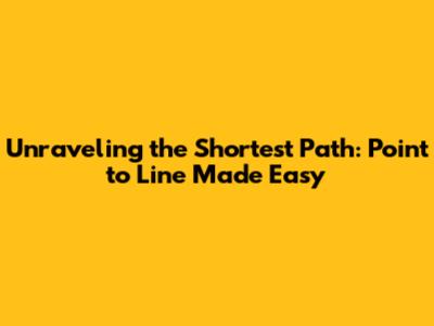 Unraveling the Shortest Path: Point to Line Made Easy