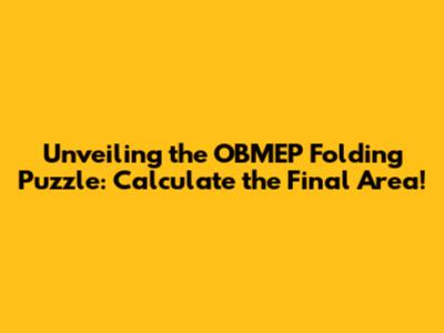 Unveiling the OBMEP Folding Puzzle: Calculate the Final Area!