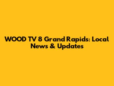 WOOD TV 8 Grand Rapids: Local News & Updates
