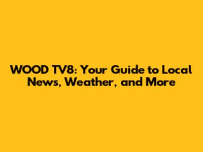 WOOD TV8: Your Guide to Local News, Weather, and More