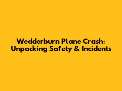Wedderburn Plane Crash: Unpacking Safety & Incidents