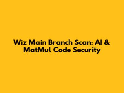 Wiz Main Branch Scan: AI & MatMul Code Security