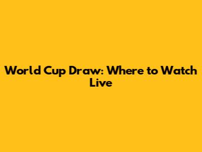 World Cup Draw: Where to Watch Live
