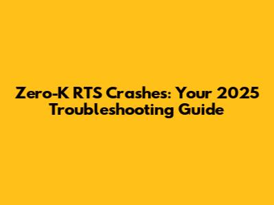 Zero-K RTS Crashes: Your 2025 Troubleshooting Guide